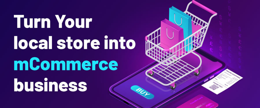 Turn your local store into mCommerce business