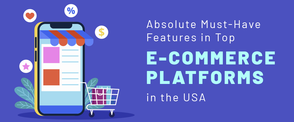 Absolute-Must-Have-Features-in-Top-Ecommerce-Platforms-in-the-USA