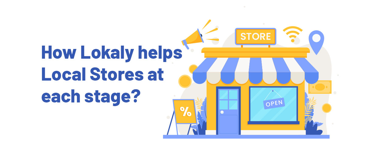 How Lokaly helps Local Stores at each stage?