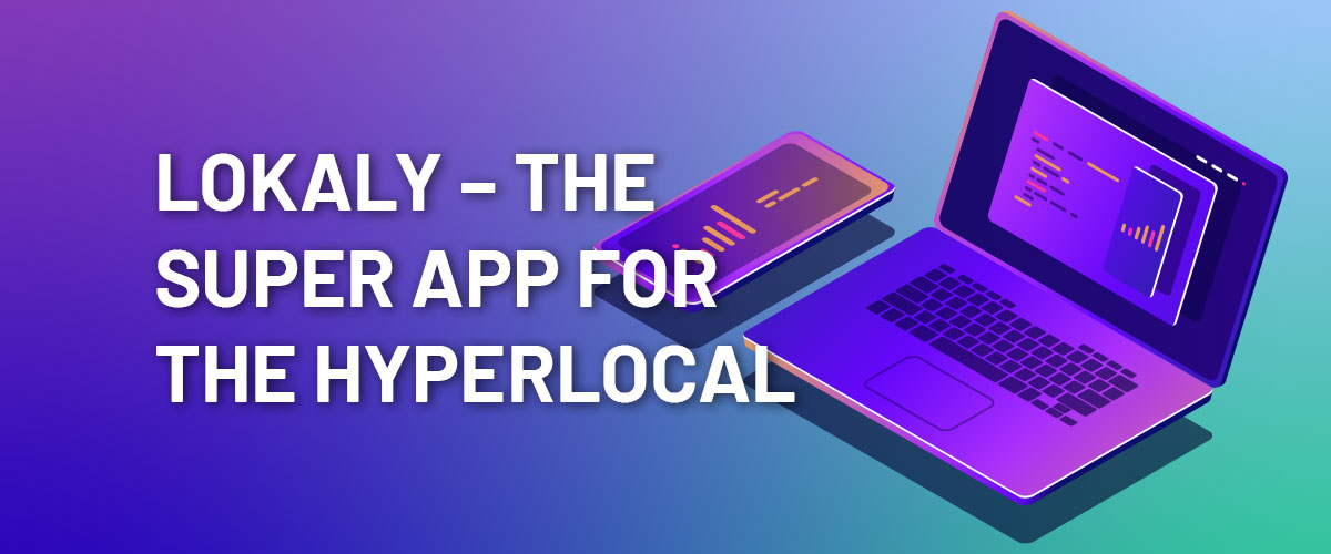 Lokaly – the Super App for the Hyperlocal