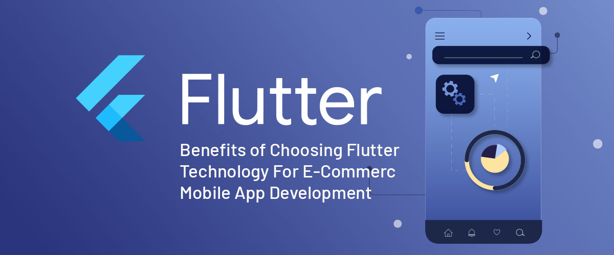 Benefits-of-Choosing-Flutter-Technology-For-E-Commerce-Mobile-App-Development